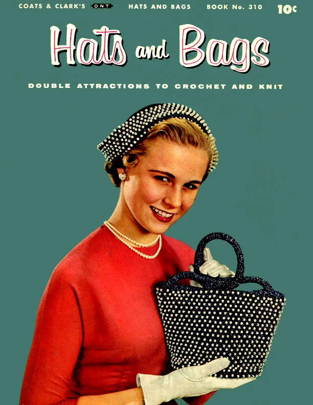 Hats and Bags | J. & P. Coats - Clark's O.N.T. Book No. 310